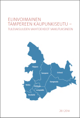 Rapporten Elinvoimainen Tampereen kaupunkiseutu – tulevaisuuden vaihtoehdot vaikutuksineen